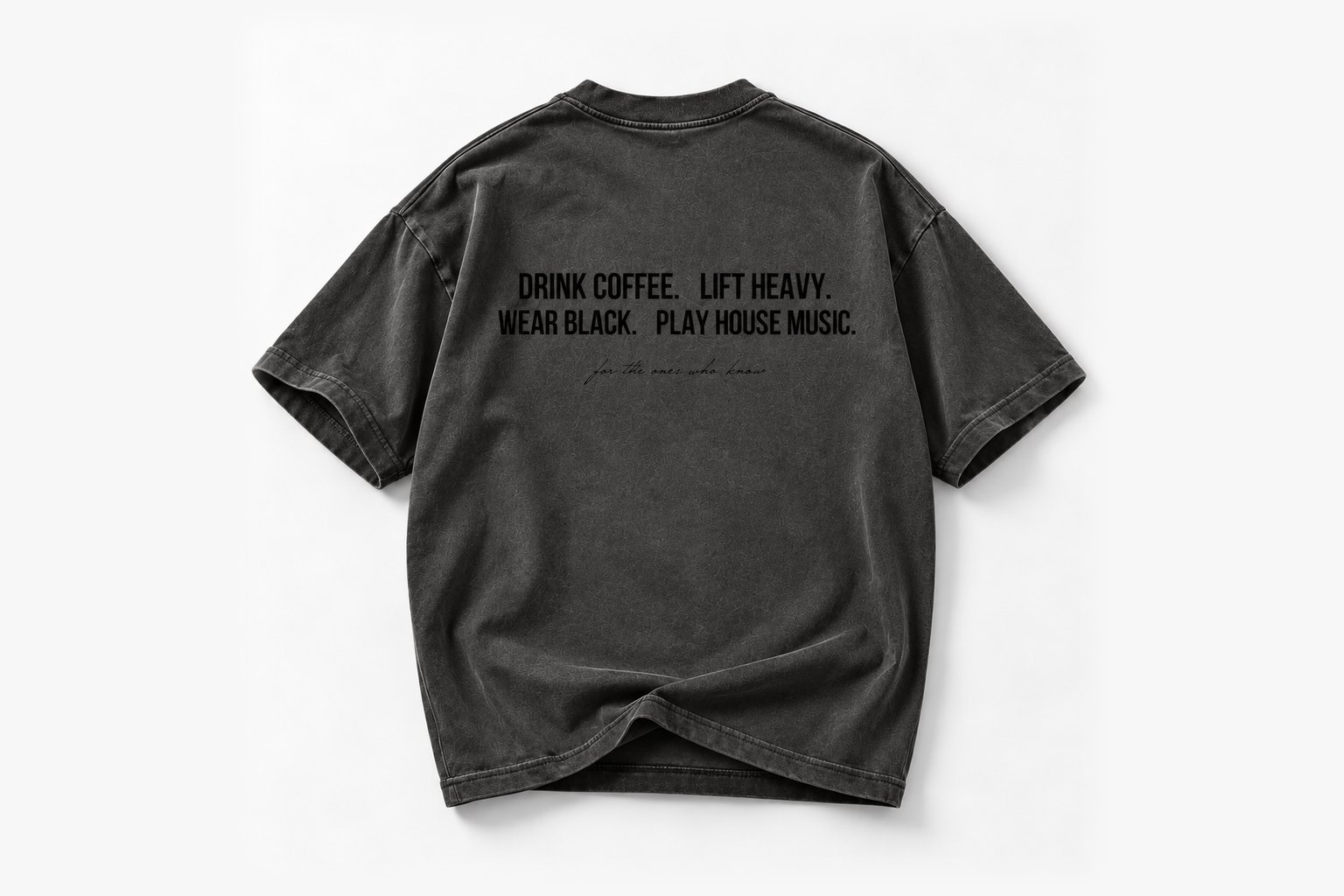House Code 001 ash black tee, back print: Drink coffee. Lift heavy. Wear black. Play house music. For the ones who know.